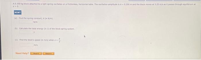 A 0 350 Kg Block Attached To A Light Spring Oscilates On A Frictionless Horizontal Table The Oscillation Amplitude Is 1