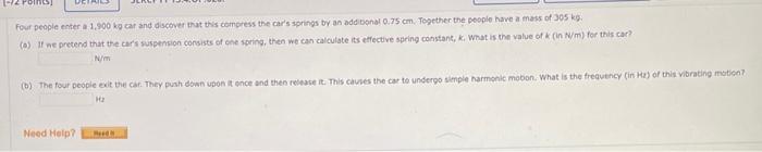 Four People Enter A 1 900 Kg Car And Discover That This Compress The Car S Springs By An Additional 0 75 Cm Together Th 1