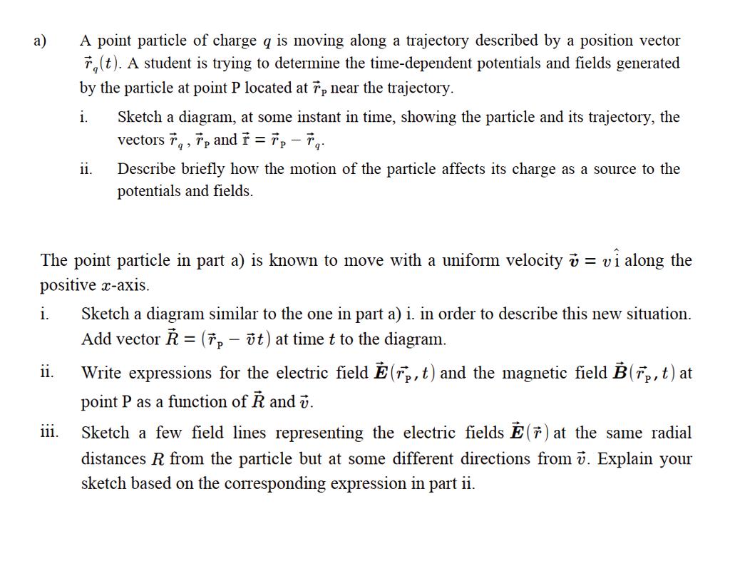 A Ii A Point Particle Of Charge Q Is Moving Along A Trajectory Described By A Position Vector R T A Student Is Tryin 1