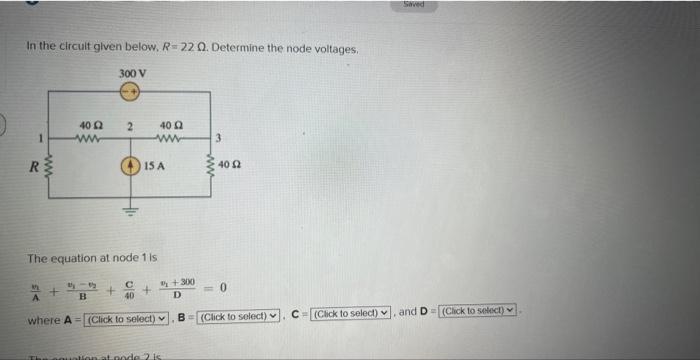 In The Circuit Given Below R 22 0 Determine The Node Voltages 300 V 1 R 40 2 Www M A 2 The Equation At Node 1 Is B 1