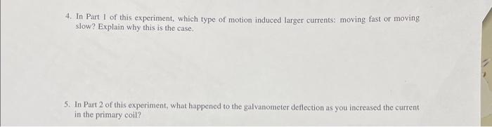 4 In Part 1 Of This Experiment Which Type Of Motion Induced Larger Currents Moving Fast Or Moving Slow Explain Why T 1