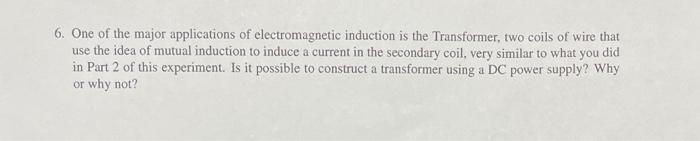 6 One Of The Major Applications Of Electromagnetic Induction Is The Transformer Two Coils Of Wire That Use The Idea Of 1