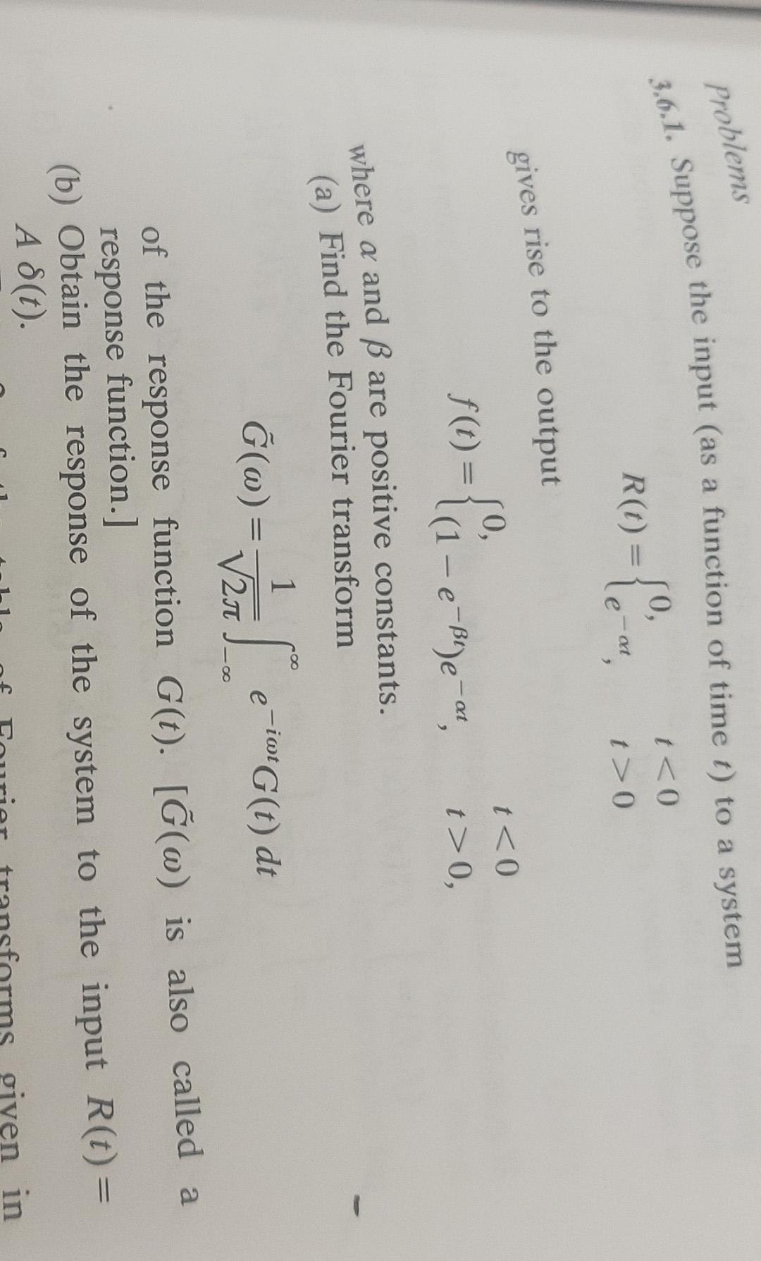 Problems 3 6 1 Suppose The Input As A Function Of Time T To A System R T Gives Rise To The Output 50 E Ot 0 F T 1