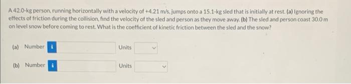 A 42 0 Kg Person Running Horizontally With A Velocity Of 4 21 M S Jumps Onto A 15 1 Kg Sled That Is Initially At Rest 1