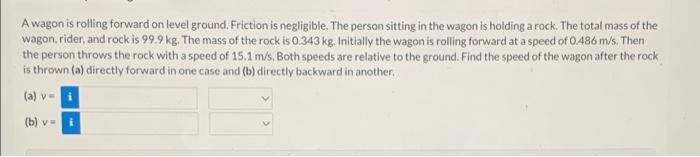 A Wagon Is Rolling Forward On Level Ground Friction Is Negligible The Person Sitting In The Wagon Is Holding A Rock T 1