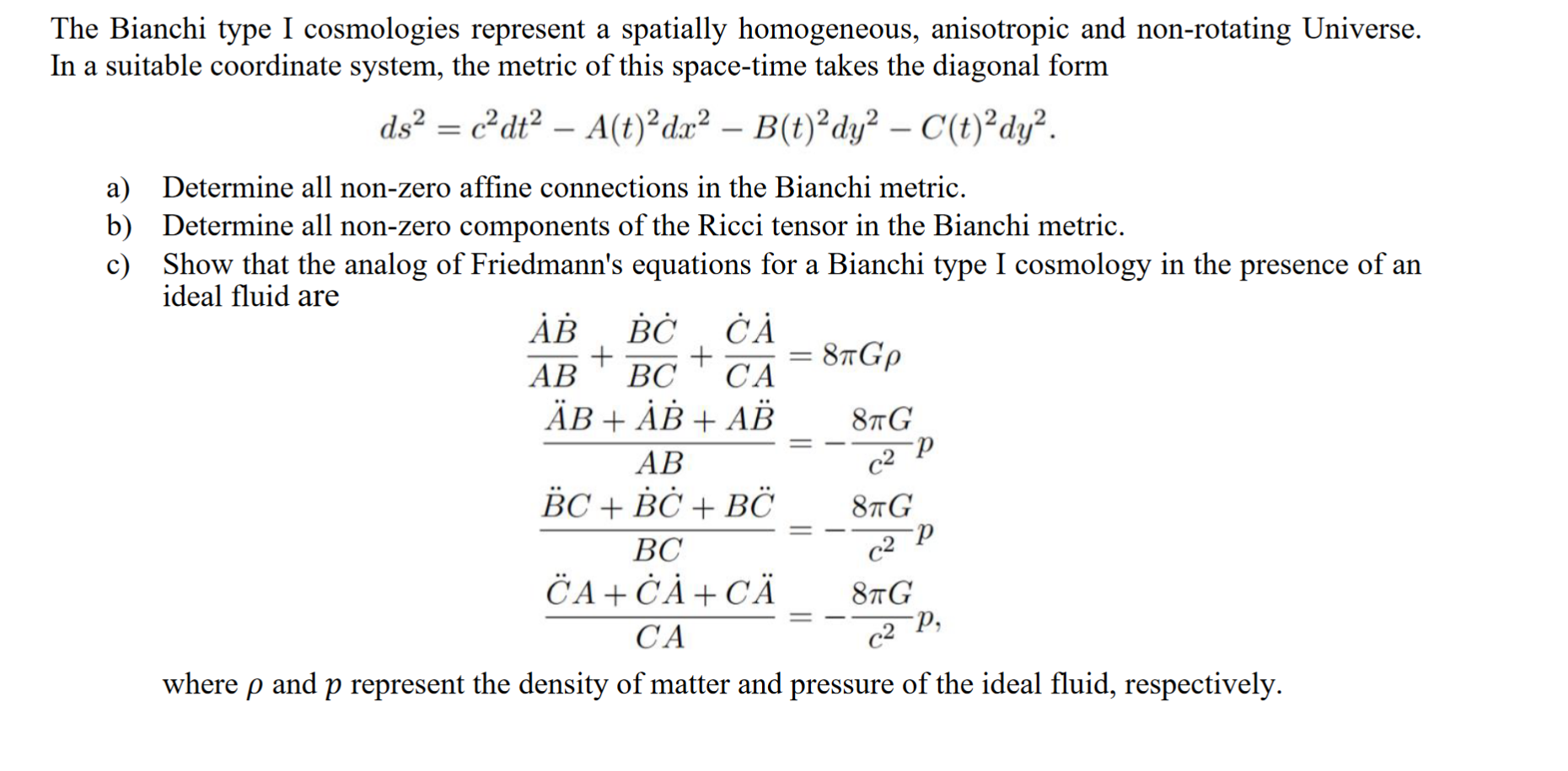 The Bianchi Type I Cosmologies Represent A Spatially Homogeneous Anisotropic And Non Rotating Universe In A Suitable C 1