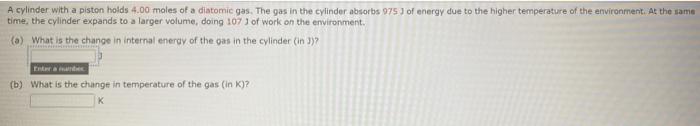 A Cylinder With A Piston Holds 4 00 Moles Of A Diatomic Gas The Gas In The Cylinder Absorbs 975 3 Of Energy Due To The 1