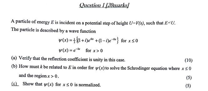 Question 1120marks A Particle Of Energy E Is Incident On A Potential Step Of Height U V X Such That E U The Particle 1