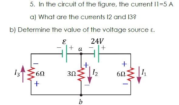 5 In The Circuit Of The Figure The Current 11 5 A A What Are The Currents 12 And 13 B Determine The Value Of The Vo 1