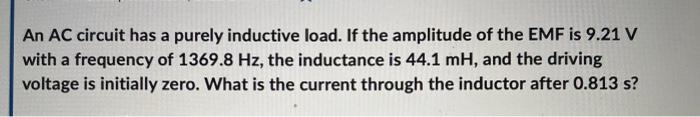 23 2 Inductors And Inductive Reactance An Ac Circuit Has A Purely Inductive Load If The Amplitude Of The Emf Is 14 41 V 2