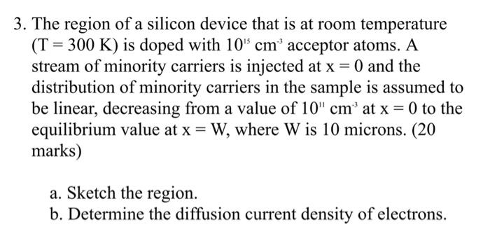 3 The Region Of A Silicon Device That Is At Room Temperature T 300 K Is Doped With 10 Cm Acceptor Atoms A Stream 1