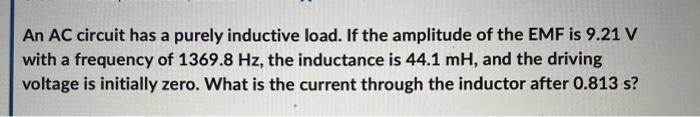 23 2 Inductors And Inductive Reactance An Ac Circuit Has A Purely Inductive Load If The Amplitude Of The Emf Is 14 41 V 4