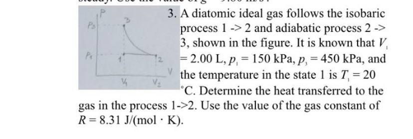 Pa P V 3 A Diatomic Ideal Gas Follows The Isobaric Process 1 2 And Adiabatic Process 2 3 Shown In The Figure I 1