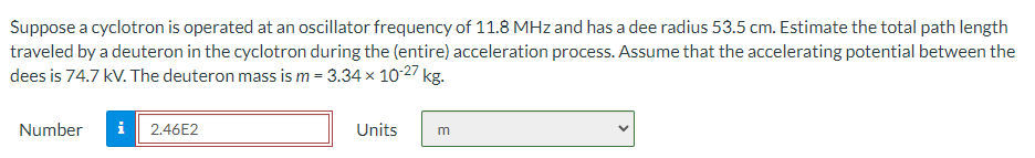 Suppose A Cyclotron Is Operated At An Oscillator Frequency Of 11 8 Mhz And Has A Dee Radius 53 5 Cm Estimate The Total 1