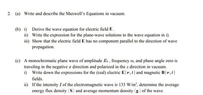 2 A Write And Describe The Maxwell S Equations In Vacuum B I Ii Iii Derive The Wave Equation For Electric Field 1
