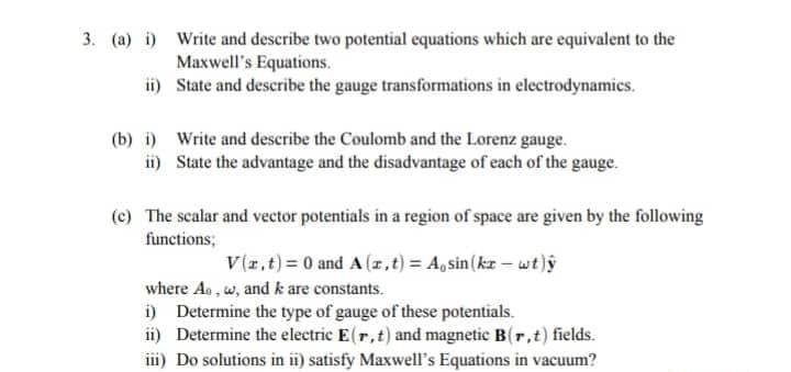 3 A I Write And Describe Two Potential Equations Which Are Equivalent To The Maxwell S Equations Ii State And Desc 1