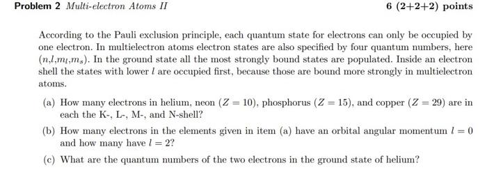 Problem 2 Multi Electron Atoms Ii 6 2 2 2 Points According To The Pauli Exclusion Principle Each Quantum State For El 1