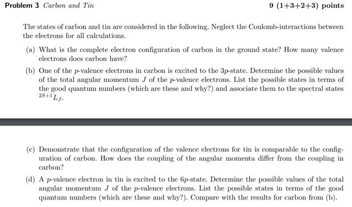 Problem 3 Carbon And Tin 9 1 3 2 3 Points The States Of Carbon And Tin Are Considered In The Following Neglect The Co 1