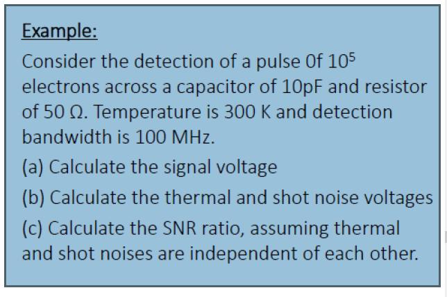 Example Consider The Detection Of A Pulse Of 105 Electrons Across A Capacitor Of 10pf And Resistor Of 50 Q Temperature 1