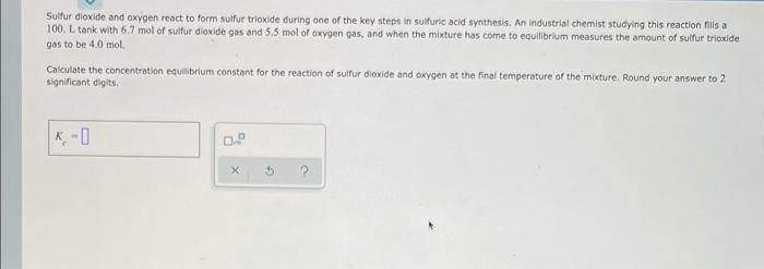 Sulfur Dioxide And Oxygen React To Form Sulfur Trioxide During One Of The Key Steps In Sulfuric Acid Synthesis An Indus 1