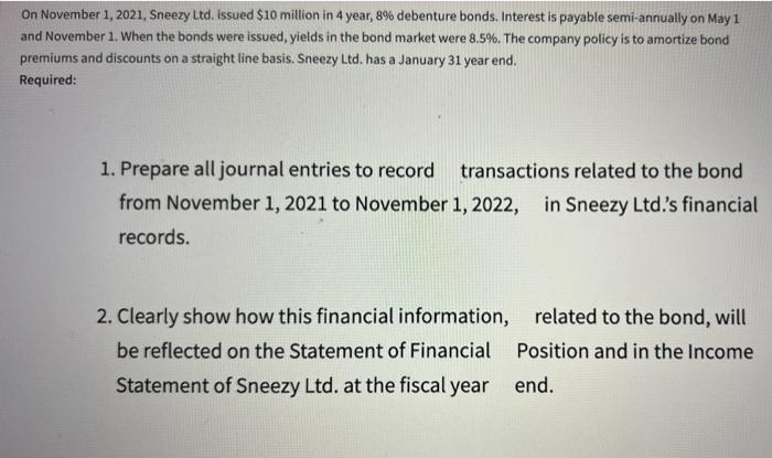 On November 1 2021 Sneezy Ltd Issued 10 Million In 4 Year 8 Debenture Bonds Interest Is Payable Semi Annually On 1