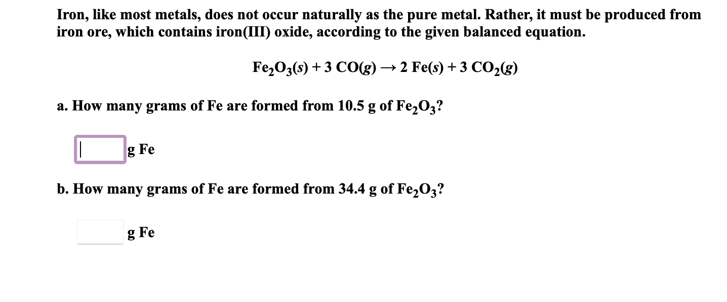 Iron Like Most Metals Does Not Occur Naturally As The Pure Metal Rather It Must Be Produced From Iron Ore Which Con 1
