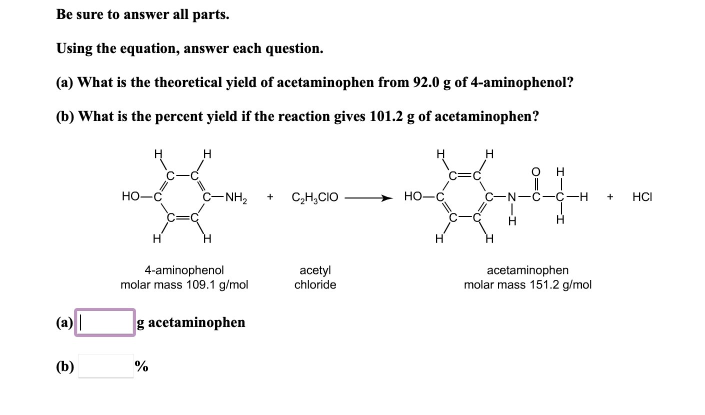 Be Sure To Answer All Parts Using The Equation Answer Each Question A What Is The Theoretical Yield Of Acetaminophe 1