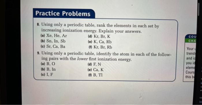 Practice Problems 8 Using Only A Periodic Table Rank The Elements In Each Set By Increasing Ionization Energy Explain 1