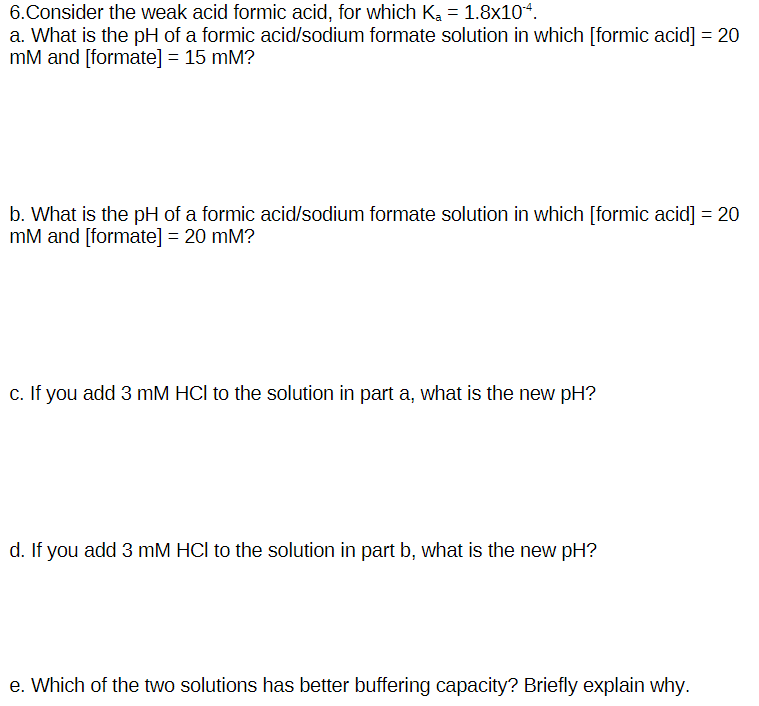 6 Consider The Weak Acid Formic Acid For Which K 1 8x104 A What Is The Ph Of A Formic Acid Sodium Formate Solutio 1