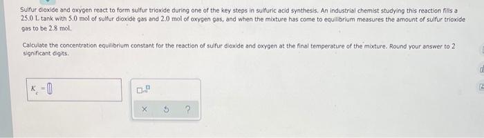 Sulfur Dioxide And Oxygen React To Form Sulfur Trioxide During One Of The Key Steps In Sulfuric Acid Synthesis An Indus 1