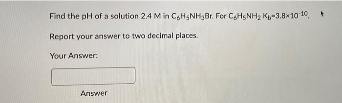 Find The Ph Of A Solution 1 0 M In Kcn For Hcn K 6 2 10 10 Report Your Answer To Two Decimal Places Your Answer Ans 2
