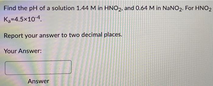 Find The Ph Of A Solution 1 6 M In Lil Report Your Answer To Two Decimal Places Your Answer Answer Find The Ph Of A 2