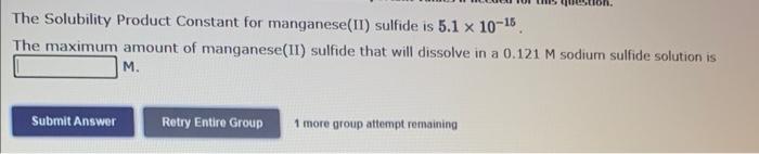 The Solubility Product Constant For Manganese Ii Sulfide Is 5 1 X 10 15 The Maximum Amount Of Manganese Ii Sulfide Th 1
