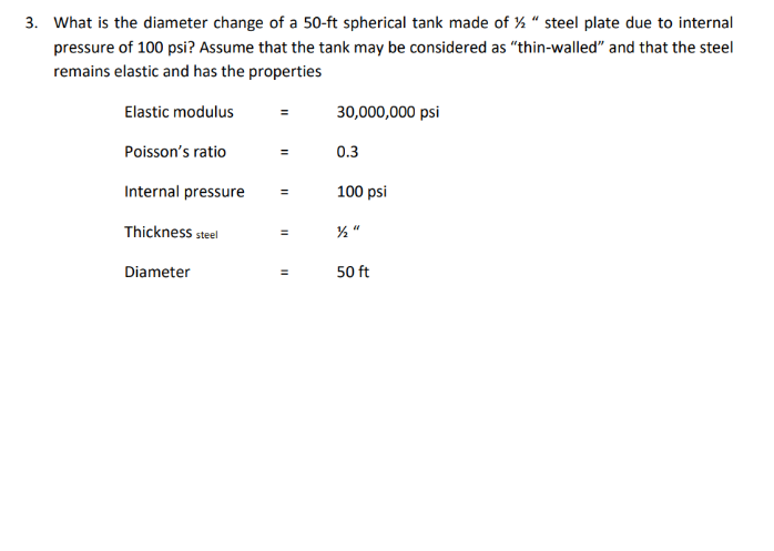 3 What Is The Diameter Change Of A 50 Ft Spherical Tank Made Of Steel Plate Due To Internal Pressure Of 100 Psi Ass 1