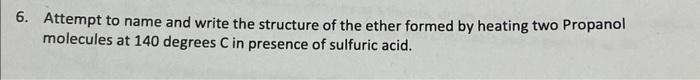 6 Attempt To Name And Write The Structure Of The Ether Formed By Heating Two Propanol Molecules At 140 Degrees C In Pre 1