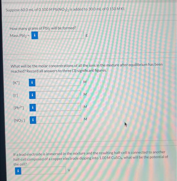 Suppose 60 0 Ml Of 0 100 M Pb No3 2 Is Added To 30 0 Ml Of 0 150 Mki How Many Grams Of Pbl2 Will Be Formed Mass Pbl 1