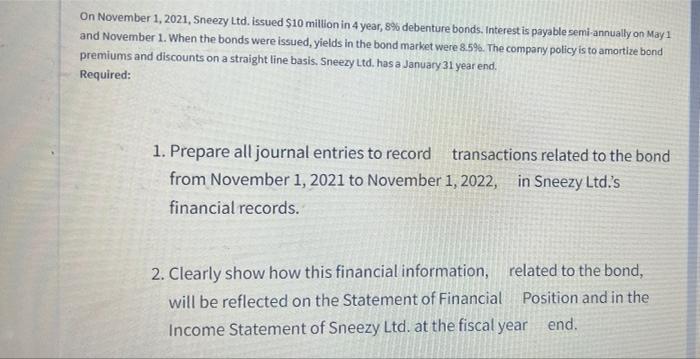 On November 1 2021 Sneezy Ltd Issued 10 Million In 4 Year 8 Debenture Bonds Interestis Payable Semi Annually On M 1