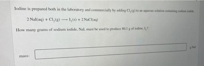Iodine Is Prepared Both In The Laboratory And Commercially By Adding Cl G To An Aqueous Solution Containing Sodium Inf 1