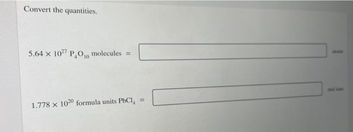 Convert The Quantities 5 64 X 1027 P 0 Molecules 1 778 X 1020 Formula Units Pbcl Convert The Quantities 5 64 X 102 2