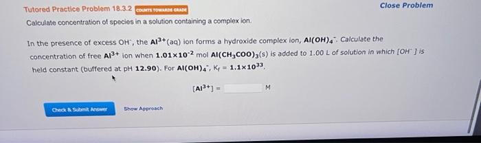 Tutored Practice Problem 18 3 2 Counts Towards Grade Calculate Concentration Of Species In A Solution Containing A Compl 1