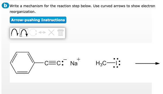 B Write A Mechanism For The Reaction Step Below Use Curved Arrows To Show Electron Reorganization Arrow Pushing Instru 1