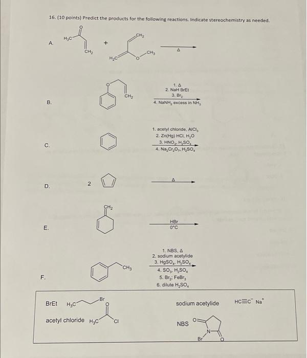 16 10 Points Predict The Products For The Following Reactions Indicate Stereochemistry As Needed A B C Ui F D B 1