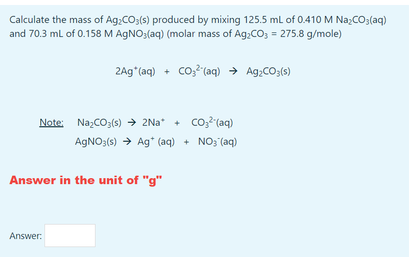 Calculate The Mass Of Ag Co3 S Produced By Mixing 125 5 Ml Of 0 410 M Na Co3 Aq And 70 3 Ml Of 0 158 M Agno3 Aq Mola 1