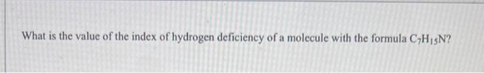 What Is The Value Of The Index Of Hydrogen Deficiency Of A Molecule With The Formula C H N 1
