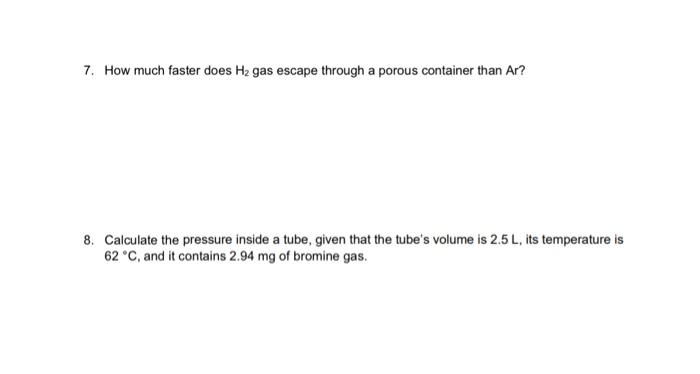 7 How Much Faster Does H Gas Escape Through A Porous Container Than Ar 8 Calculate The Pressure Inside A Tube Given 1
