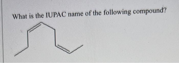 What Is The Iupac Name Of The Following Compound 1
