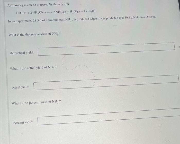 Ammonia Gas Can Be Prepared By The Reaction Cao S 2nh Cl S 2nh G H O G Cacl S In An Experiment 28 5 G Of A 2