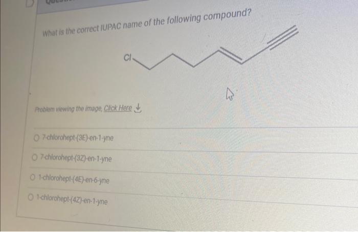 What Is The Correct Iupac Name Of The Following Compound Problem Viewing The Image Click Here O 7 Chlorohept 3e En 1 1