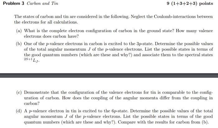Problem 3 Carbon And Tin 9 1 3 2 3 Points The States Of Carbon And Tin Are Considered In The Following Neglect The Co 1