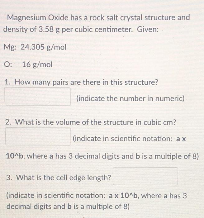 Magnesium Oxide Has A Rock Salt Crystal Structure And Density Of 3 58 G Per Cubic Centimeter Given Mg 24 305 G Mol O 1